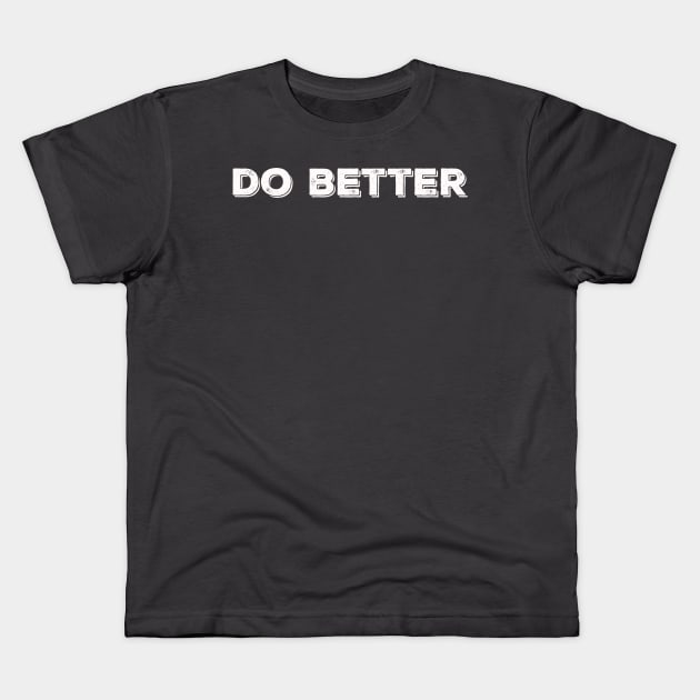 Vintage Do Better Kids T-Shirt by MManoban